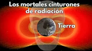 ¿Los letales Cinturones de radiación de Van Allen? ¿se pueden atravesar? Viajes a la Luna