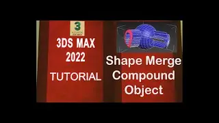 3DS MAX 2022 Full Course .. Shape Merge Compound Object