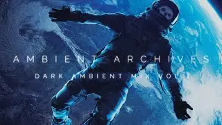 Ambient Archives || Dark Atmospheric Ambient Mix for storytellers // VOL. I