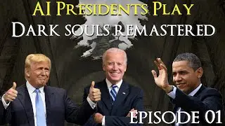 AI Presidents Play Dark Souls | Episode 1