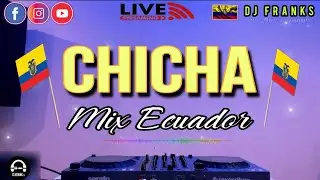 CHICHA MIX ECUADOR 🇪🇨 MÚSICA BAILABLE 🎵•DJ Franks•