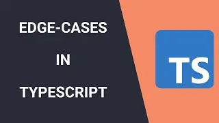 Edge-cases In TypeScript | Advanced TypeScript