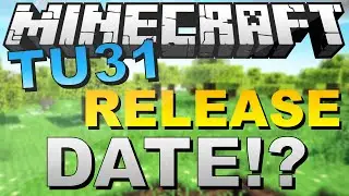 Minecraft PS4 & XBOX One (Console) - TU31 RELEASE DATE!?