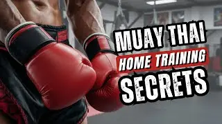 The Ultimate Muay Thai Home Training Gameplan (NO BS Guide)