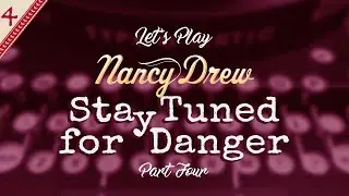 Nancy Drew: Stay Tuned for Danger (Part Four)