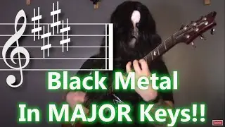 If Black Metal Was In MAJOR Keys