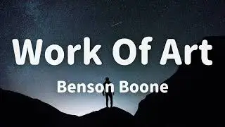 Benson Boone - Work Of Art (Lyrics)