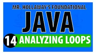 14- Analyzing Java For Loops - Mr. Hollaway's Foundational Java Skills