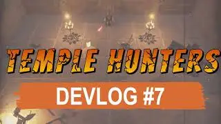 Temple Hunters Devlog #7