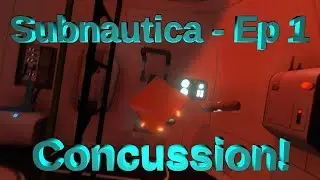 Subnautica Ep 01 - Concussion