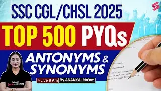 SSC CGL/CHSL 2025: Top 500 Antonyms & Synonyms PYQs | English by Ananya Maam