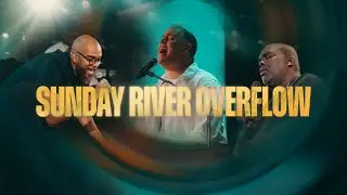 SUNDAY RIVER OVERFLOW - JUNE 15, 2025
