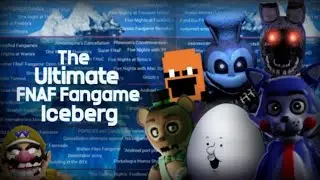 The ULTIMATE FNaF Fangame Iceberg