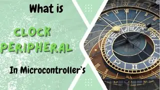 What is Clock Peripheral in Microcontroller? Embedded Systems || Device driver development ||PLL-CLK
