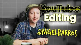 Nigel Barros Understands YouTube Editing