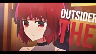 Oshi no Ko Edit - The Outsider