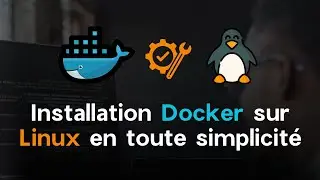 Installer Docker sur Linux : Tutoriel complet