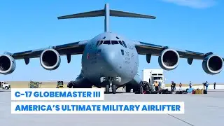 C-17 Globemaster III: The Heavy-Lift Beast of the U.S. Military