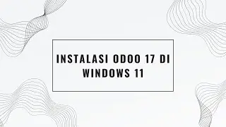 Odoo Software - Instalasi Odoo 17 di Windows 11 [SIB X PT Ctech ERP Indonesia]