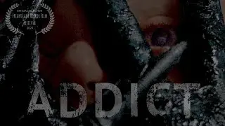 Addict (Horror Short Film)