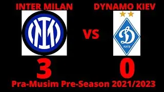 Inter Milan vs Dynamo Kiev - Pramusim PreSeason 2021/2022