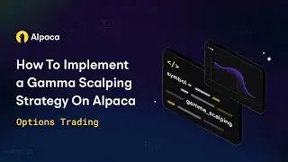 How To Implement a Gamma Scalping Strategy On Alpaca