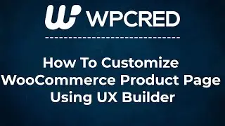 How To Customize WooCommerce Product Page Using UX Builder - Flatsome WordPress Theme Tutorial