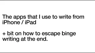 The apps that I use to write from iPhone / iPad and a bit on how to escape binge writing at the end.