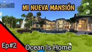 Ocean Is Home ¡MI NUEVA MANSIÓN! Ep#2