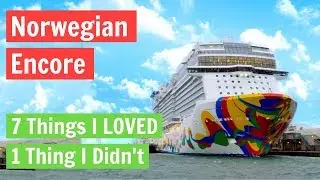 Norwegian Encore: 7 Things I Loved, 1 Thing I Didn't