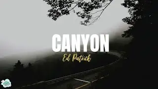 Ed Patrick - Canyon ( Lyrics ) @Edpatrickuk