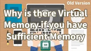 Why is there Virtual Memory if you have sufficient RAM[ Old Version ] | 8bid13