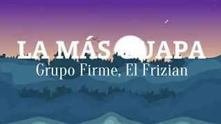 Grupo Firme, El Frizian - LA MÁS GUAPA (Letra/Lyrics)