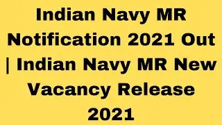 Indian Navy MR Notification 2021 Out | Indian Navy MR New Vacancy Release 2021 |Navy MR Bharti 2021|
