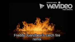 Catch fire- Remix