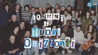 30 ANNI di Nuovi Orizzonti - LA STORIA
