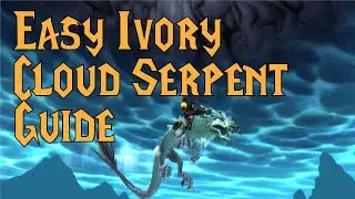 World of Warcraft - Easy Ivory Cloud Serpent Mount Guide
