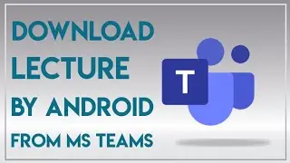 How to download video lecture from MS teams by Android hindi/urdu #EngieerBhaie #MsTeams Tutorials