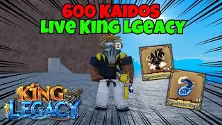 KILLING 600 KAIDOS | LIVE UPDATE 7 KING LEGACY (Roblox)