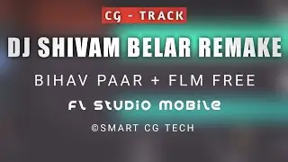 Dj Shivam Belar Beat Tutorial | FL Studio Mobile | Smart Cg Tech