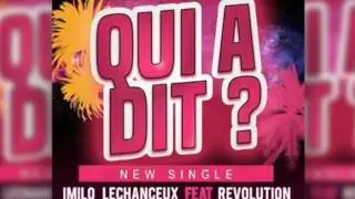IMILO LECHANCEUX feat REVOLUTION - Qui a dit (Audio Officiel)