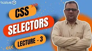Lecture 3 || Selectors In CSS || 