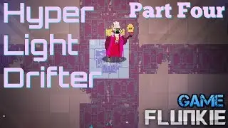 Game Flunkie- Hyper Light Drifter Playthrough Part Four (Pc)