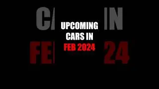 Upcoming Cars February 2024