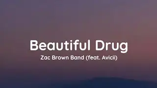 Zac Brown Band - Beautiful Drug (feat. Avicii) - Remix (lyrics)