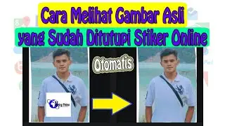 Cara Melihat Gambar Asli yang Sudah Ditutupi Stiker Online Tanpa Aplikasi