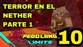 TERROR EN EL NETHER PARTE 1 / PEDOLAND LIMITS / EPISODIO 10 #minecraft