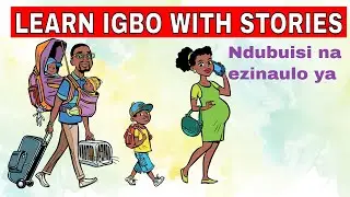 Learn Igbo with stories - Ndubuisi na Ezinaulo ya - Ndubusi and his family - Igbo language Lesson