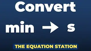 How to convert minutes to seconds | Physics Practice Problem