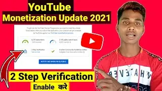YouTube Monetize Update | 2 Step Verification 2021